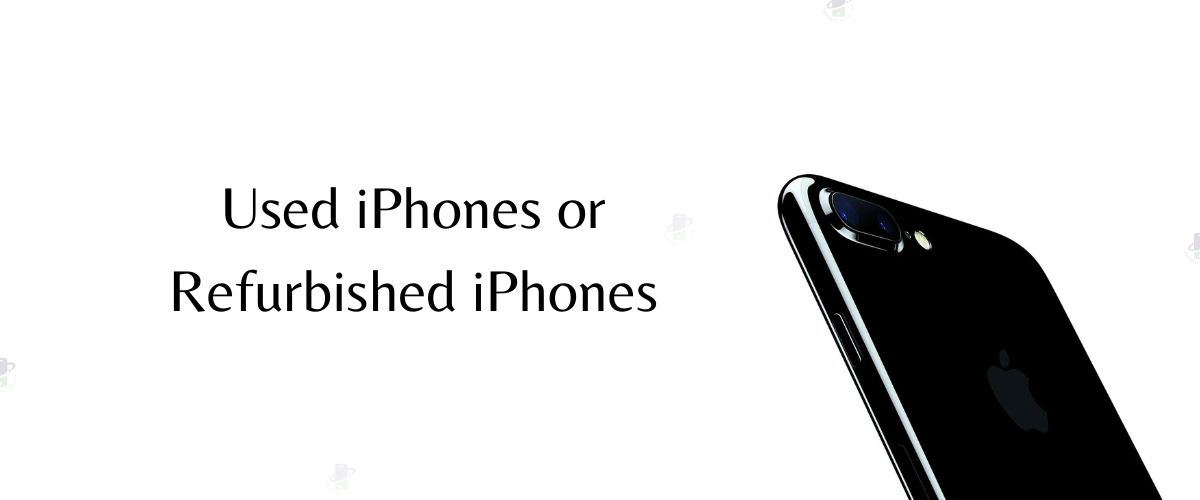 Refurbished iPhones, Used iPhones